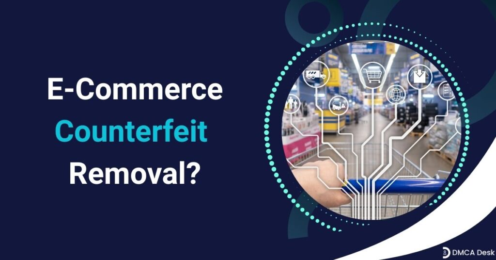 What is E-Commerce Counterfeit Removal?