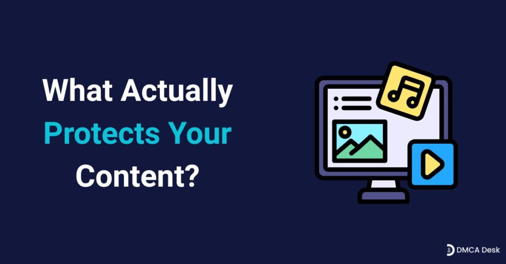 What Actually Protects Your Content?
