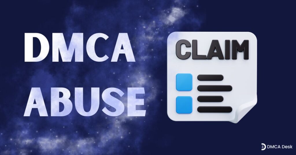 What Is DMCA Abuse in 2025? False Claims, Risks & How to Fight It